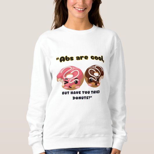 ABSはクールドーナツを試す必要がある スウェットシャツ (正面)