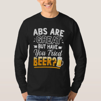 Abs Are Great But Have You Tried Beer  Beer Tシャツ