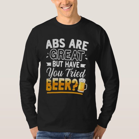 Abs Are Great But Have You Tried Beer  Beer Tシャツ (正面)