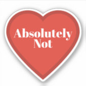 Absolutely Not Heart Sticker - Relatable Sticker シール (正面)
