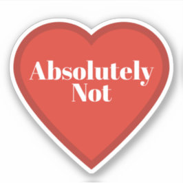 Absolutely Not Heart Sticker - Relatable Sticker シール