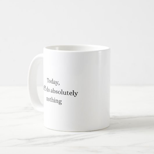 Absolutely Nothing Today Minimal Quote Mug コーヒーマグカップ (正面左)