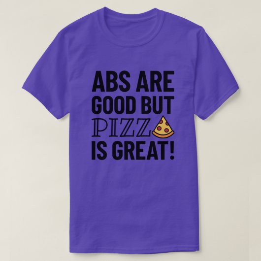 Abs're Good But Pizza |おもしろい引用文Tシャツ Tシャツ (デザイン正面)