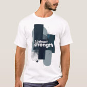 Abstract Strength Motivational Modern Art Tシャツ (正面)