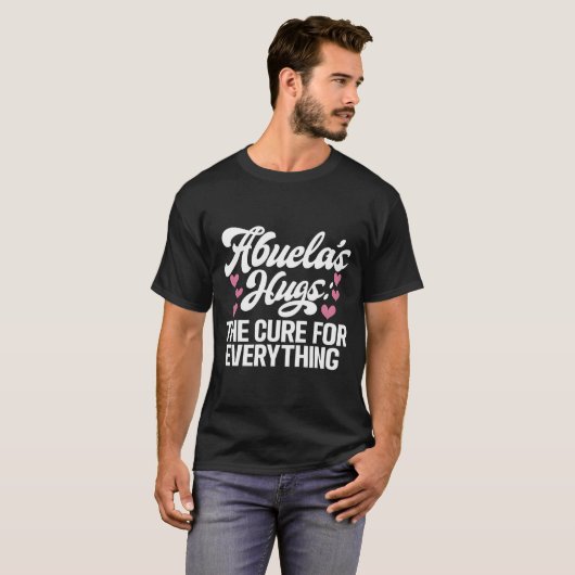 Abuelas Hugs The Cure For Everything Abuela Tシャツ (正面フル)