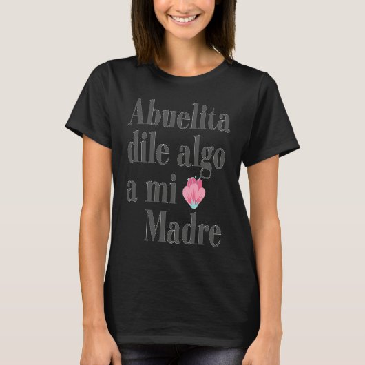Abuelita dile algo a mi madre tシャツ (正面)