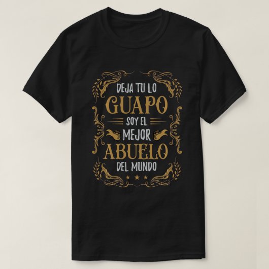 AbuelitoまたはDeja tu lo Guapo soy el Mejor Abuelo d Tシャツ (デザイン正面)