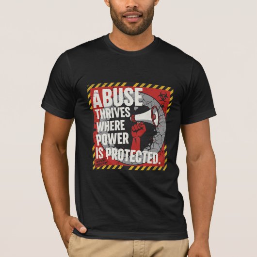 Abuse Thrives Where Power Is Protected Tシャツ (正面)