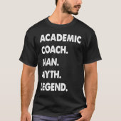 Academic Coach Man Myth Legend  1 Tシャツ (正面)