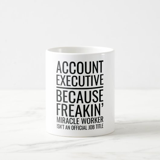 Account Executive Because Freakin' Miracle Worker コーヒーマグカップ (中央)