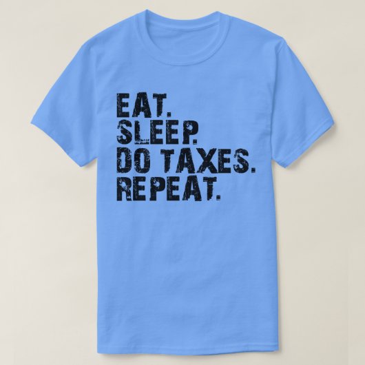 Accountant 食べSleep Do税の繰り返し Tシャツ (デザイン正面)