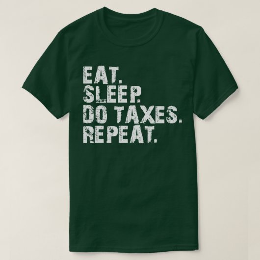 Accountant 食べSleep Do Tax繰り返しw Tシャツ (デザイン正面)