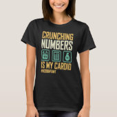 Accountant Crunching番号は私のCardioアカウント Tシャツ (正面)