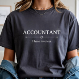 Accountant I Hear Invoices, Accounting CPA Funny トライブレンドＴシャツ