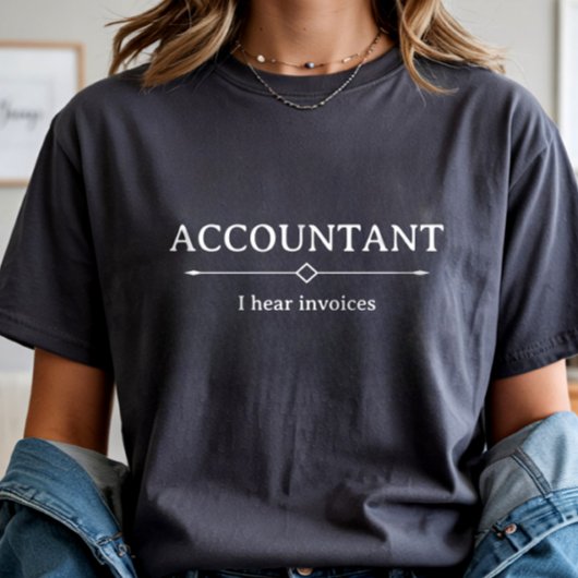 Accountant I Hear Invoices, Accounting CPA Funny トライブレンドTシャツ