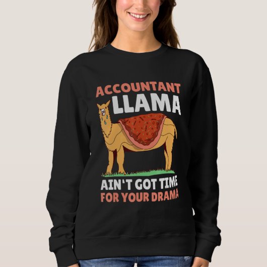 Accountant Llama ain't got time for the Drama for スウェットシャツ (正面)