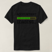 Accountant Loading Funny Accountant Gift idea Tシャツ (デザイン正面)