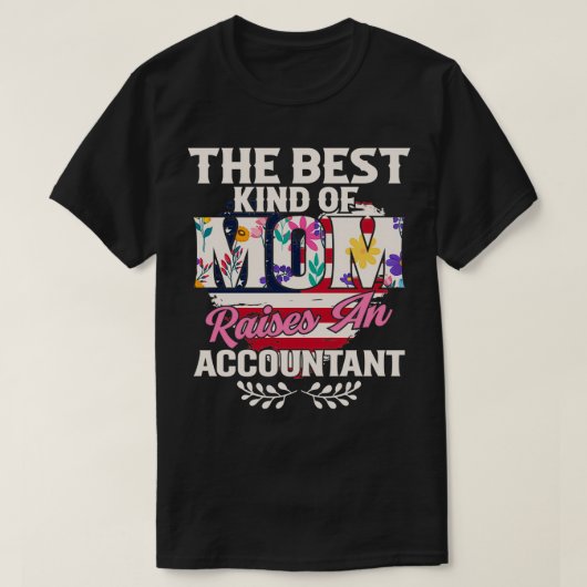 Accountant Quote Best Kind Mom Raises Accountant Tシャツ (デザイン正面)