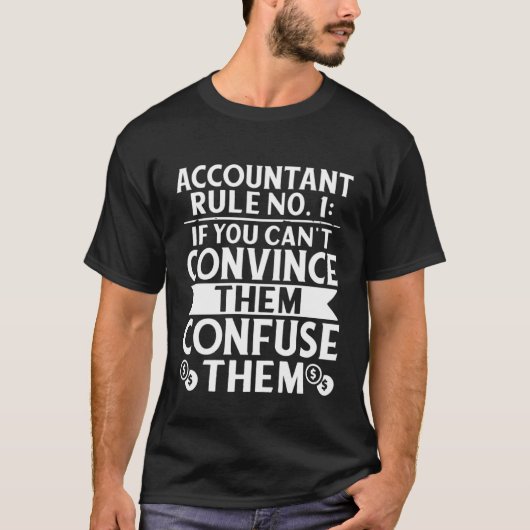 Accountant Rule No 1 Confuse Them Tシャツ (正面)