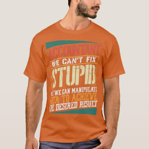 Accountant we canx27t修正愚かな会計3 tシャツ
