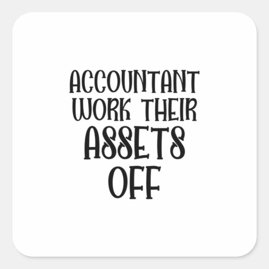 Accountant Work Their Assets Off スクエアシール (正面)