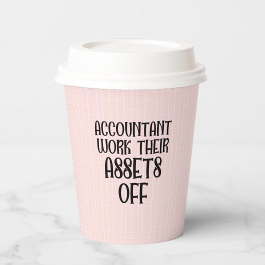 Accountant Work Their Assets Off 紙コップ (左)