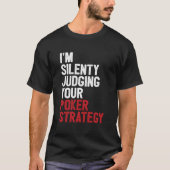 Aces Spades I'M Silently Judging Your Poker Strate Tシャツ (正面)