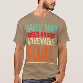 Achievable Goals Are Daily Nap Sarcastic Napping M Tシャツ