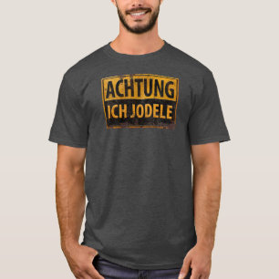 ACHTUNG ICH JODELEのおもしろいなドイツのYodelの印Schild Tシャツ