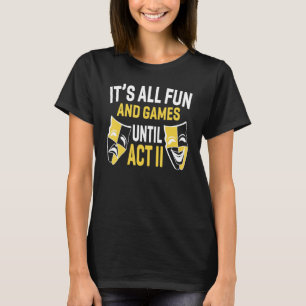 Act II おもしろい Theaterまで全てのおもしろいとゲーム Tシャツ