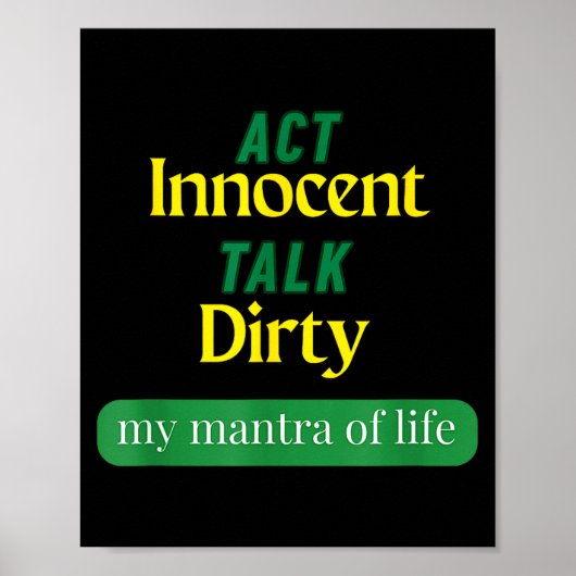 Act Innocent Talk Dirty Funny Quote Gift For Men & ポスター (正面)