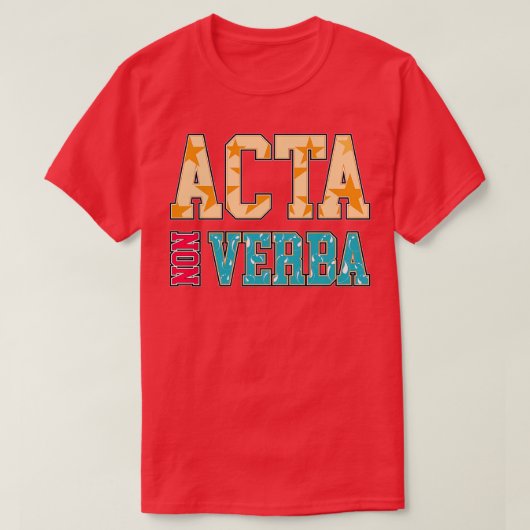 Acta非Verbaラテン語ではなくアクションを実行引用文 Tシャツ (デザイン正面)
