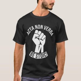 Acta Non Verba - Be Stoic! Tシャツ
