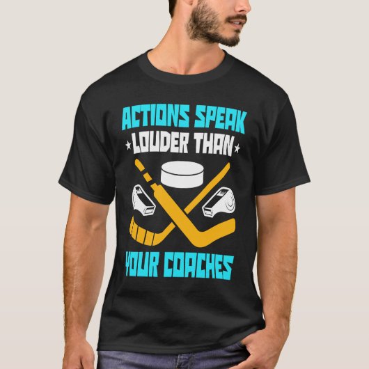 Action Speak Louder Than Your Coaches Hockey Playe Tシャツ (正面)