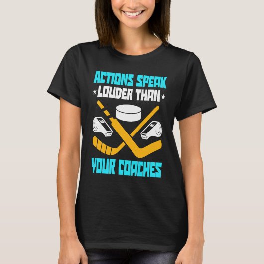 Action Speak Louder Than Your Coaches Hockey Playe Tシャツ (正面)