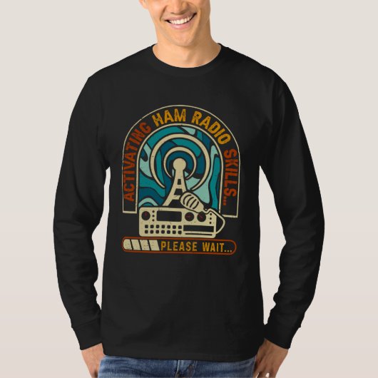 Activating Ham Radio Skills Please Wait Ham Radio Tシャツ (正面)