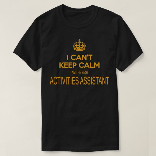 ACTIVITIES ASSISTANT私は落ち着いて保いない Tシャツ (デザイン正面)