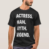 Actress Man Myth Legend  1 Tシャツ (正面)