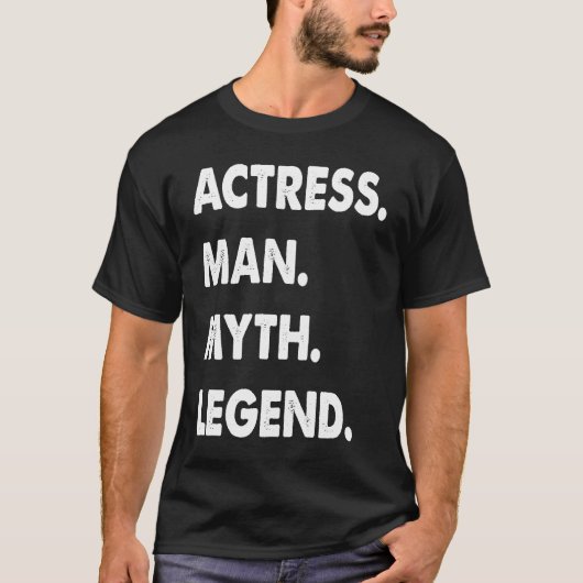 Actress Man Myth Legend 1 Tシャツ (正面)