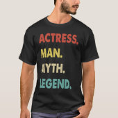 Actress Man Myth Legend Tシャツ (正面)