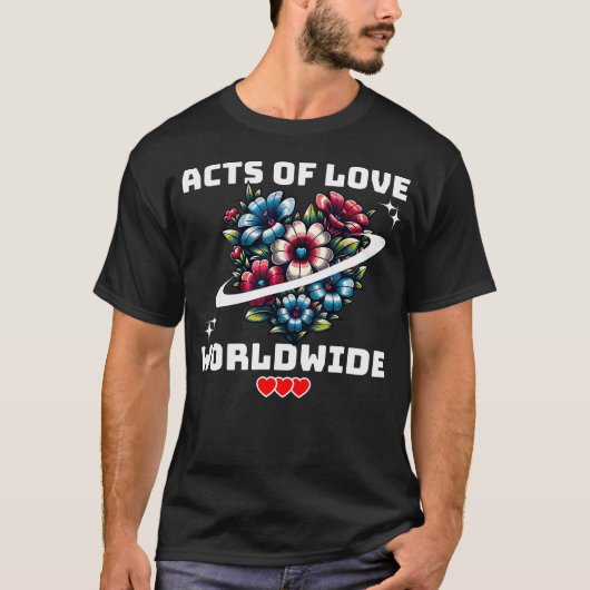 Acts Of Love Worldwide Compassion Peace Unity Bloo Tシャツ (正面)