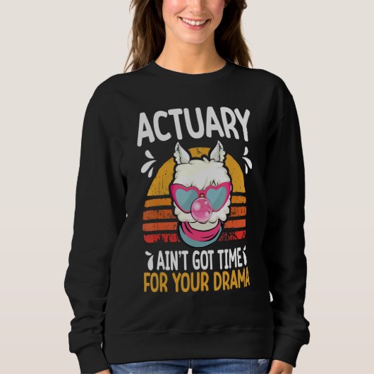 actuary ain t got time drama actuaries スウェットシャツ (正面)