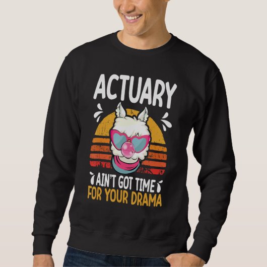 actuary ain t got time drama actuaries スウェットシャツ (正面)