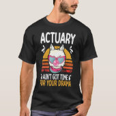 actuary ain t got time drama actuaries tシャツ (正面)