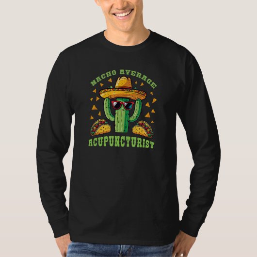 Acupuncture Nacho Average Acupuncturist Mexican Pu Tシャツ (正面)