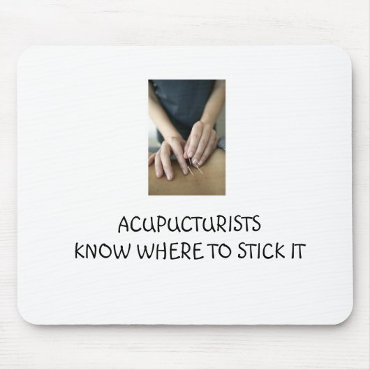 Acupuncturistsはそれをどこに付けるか知っています マウスパッド (正面)