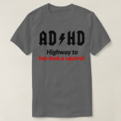 AD HD Highway To Hey Look A Squirrel Mug Funny ADD Tシャツ (デザイン正面)