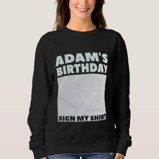 ADAM ITu2019S私の誕生日は私のシャツのペルソナリスに署名 スウェットシャツ