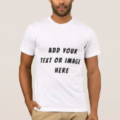 Add Your Own Text, Logo or Artwork Tシャツ (正面)