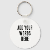 Add Your Words Here Custom Customized Personalized キーホルダー (正面)